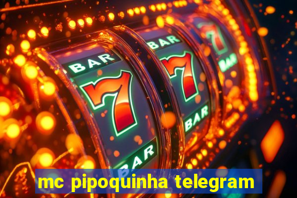 mc pipoquinha telegram