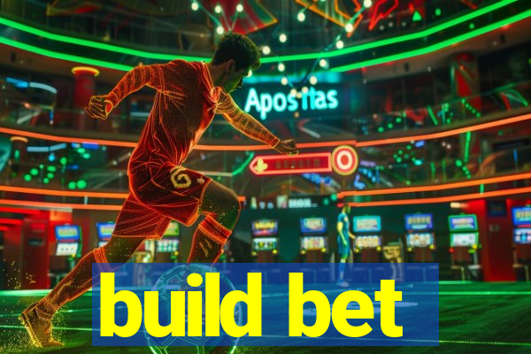 build bet