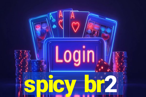 spicy br2