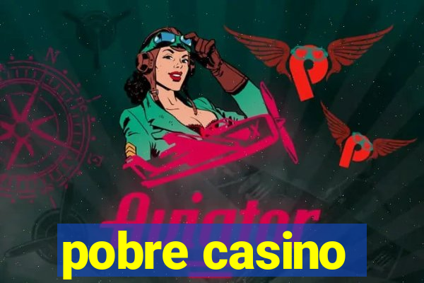 pobre casino