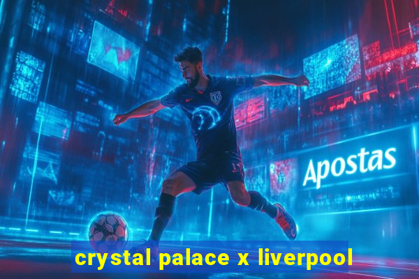 crystal palace x liverpool