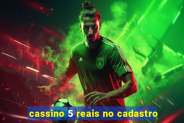 cassino 5 reais no cadastro