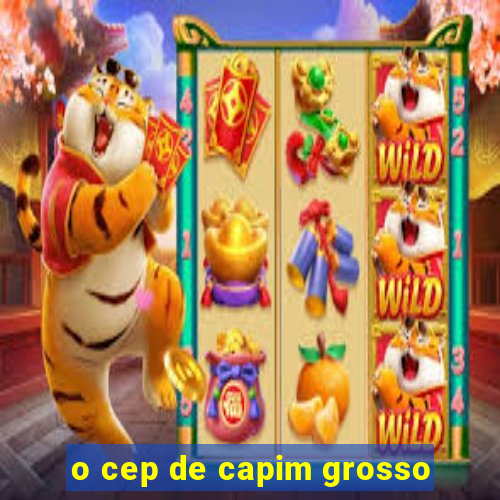 o cep de capim grosso