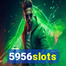 5956slots