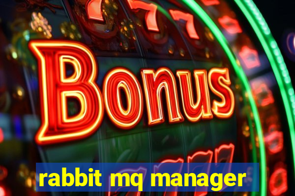 rabbit mq manager