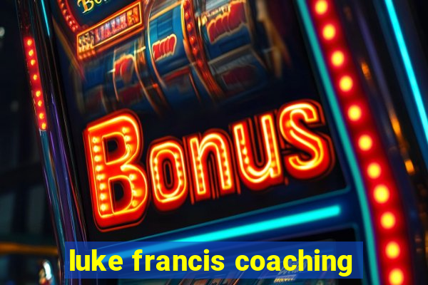 luke francis coaching