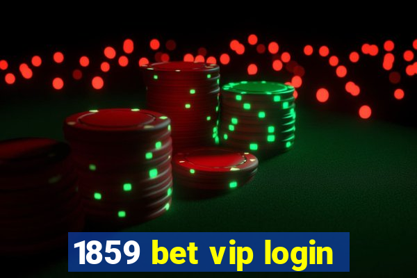 1859 bet vip login