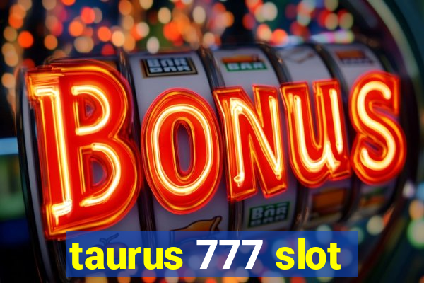 taurus 777 slot