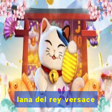 lana del rey versace