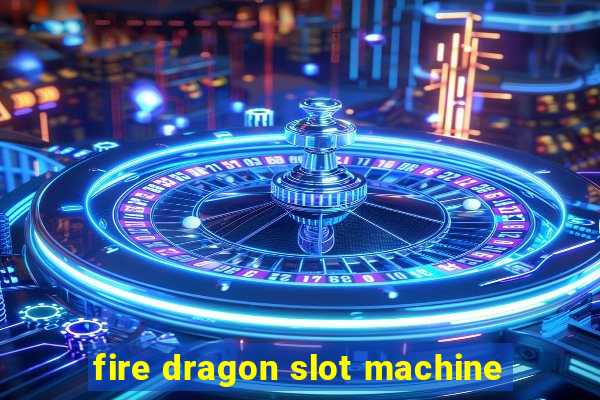 fire dragon slot machine