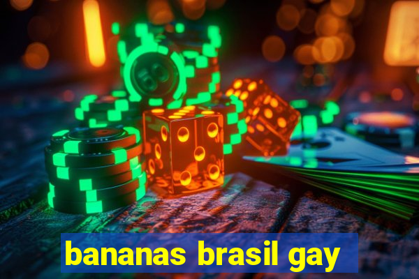 bananas brasil gay