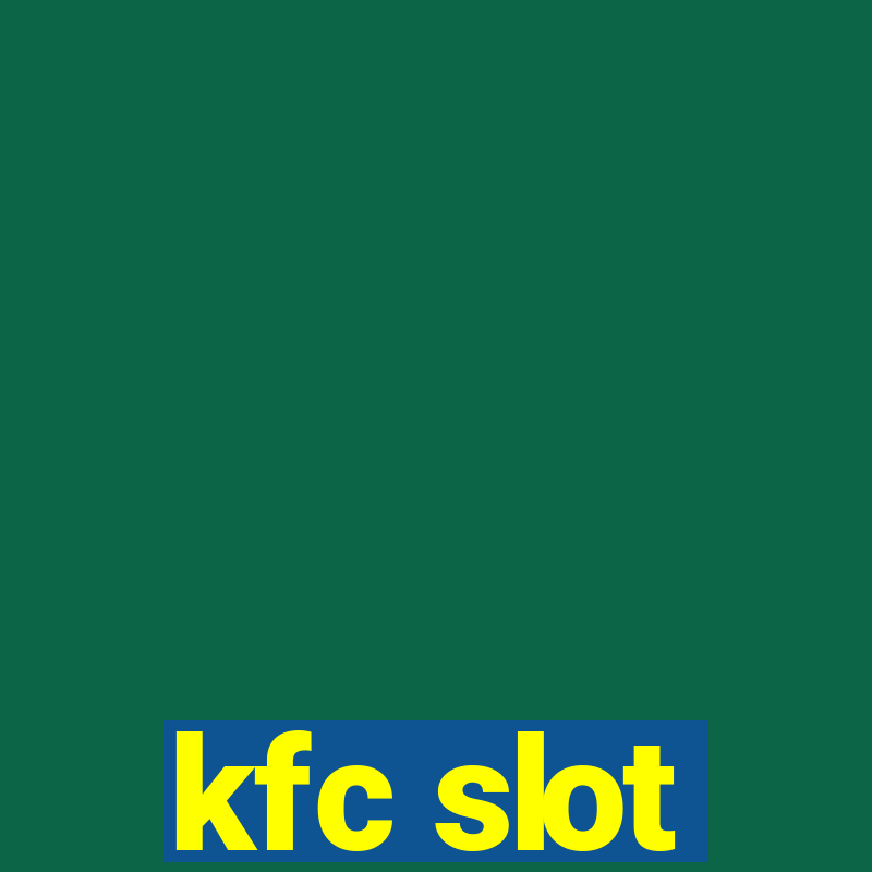 kfc slot