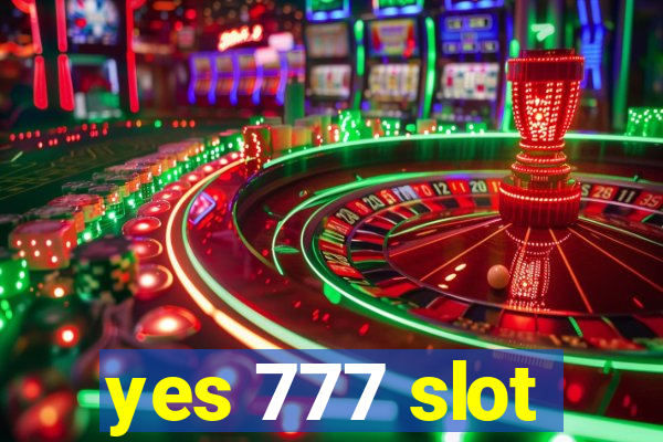 yes 777 slot