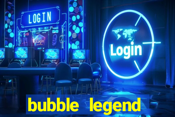 bubble legend ganhar dinheiro acesso antecipado