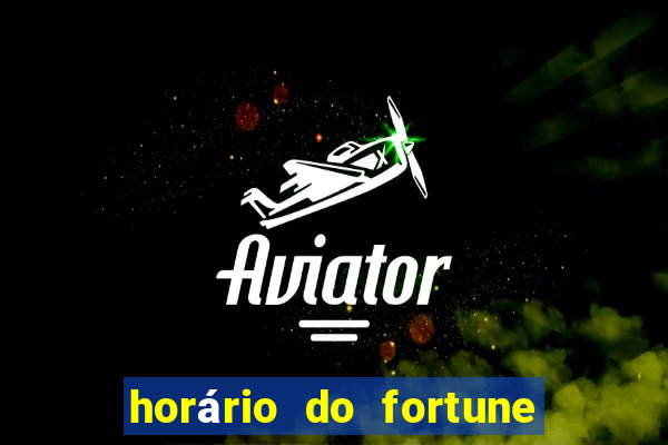 horário do fortune tiger hoje