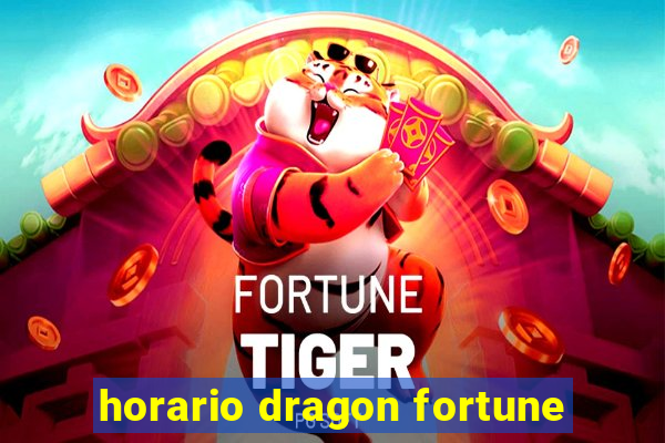 horario dragon fortune