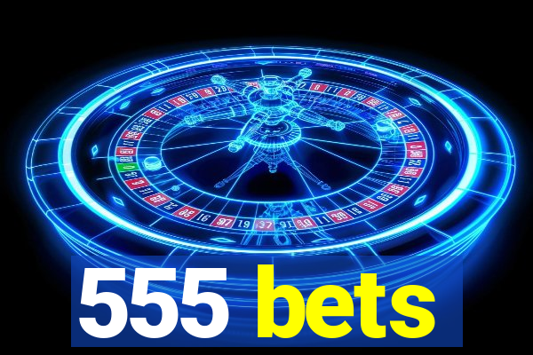 555 bets