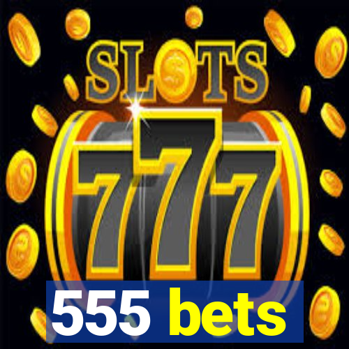 555 bets