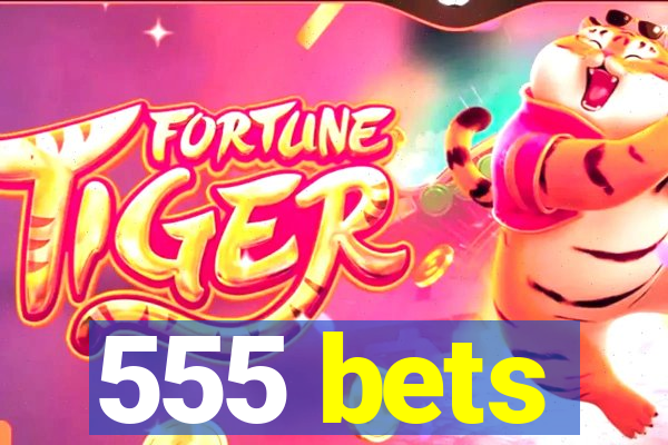 555 bets