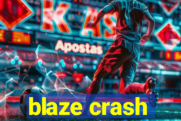 blaze crash