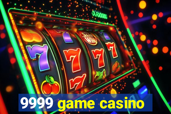 9999 game casino