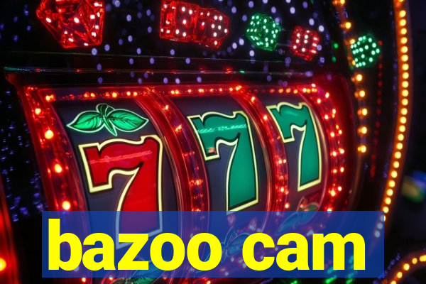 bazoo cam