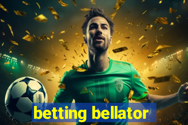 betting bellator