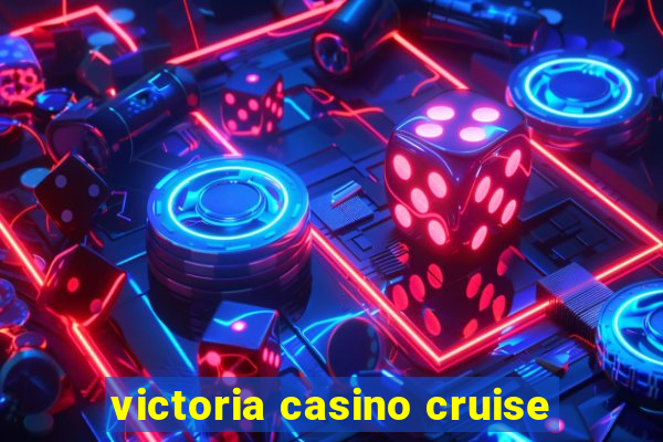 victoria casino cruise