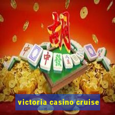 victoria casino cruise