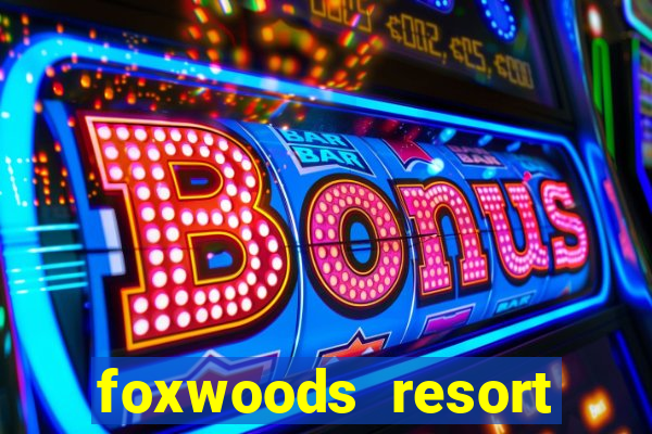 foxwoods resort casino ledyard connecticut