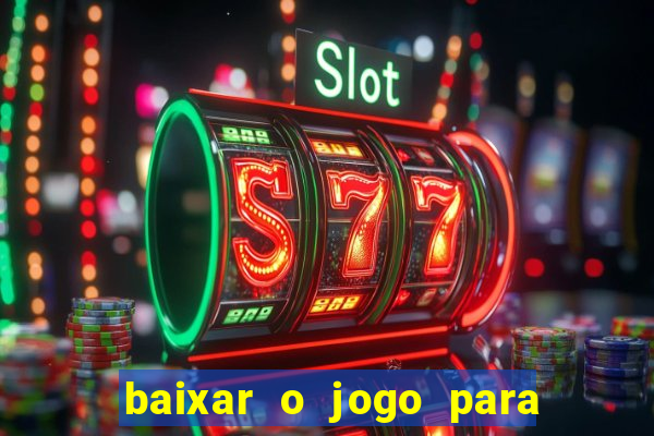 baixar o jogo para ganhar dinheiro