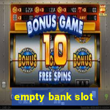 empty bank slot