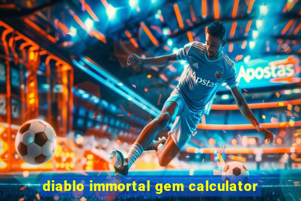 diablo immortal gem calculator