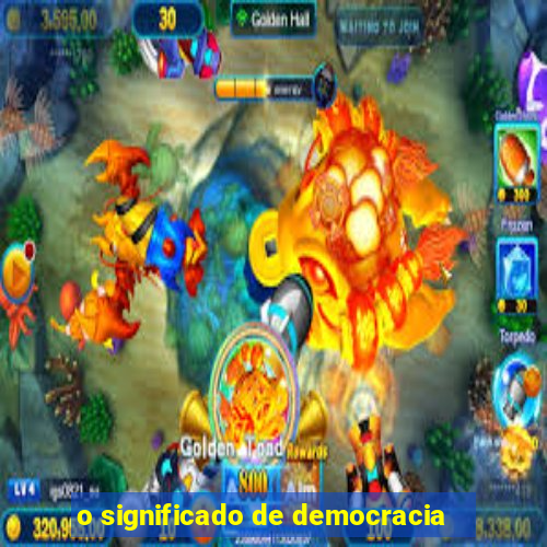 o significado de democracia