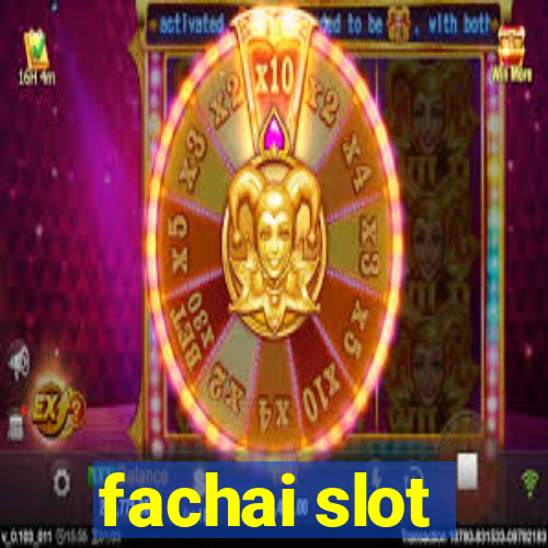 fachai slot