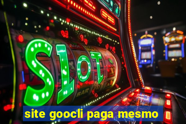 site goocli paga mesmo