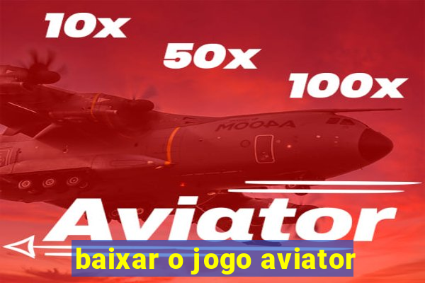 baixar o jogo aviator