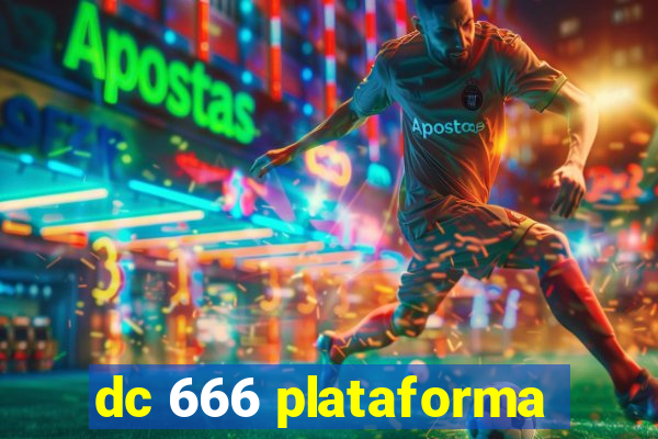 dc 666 plataforma