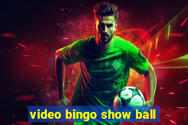 video bingo show ball