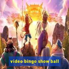 video bingo show ball