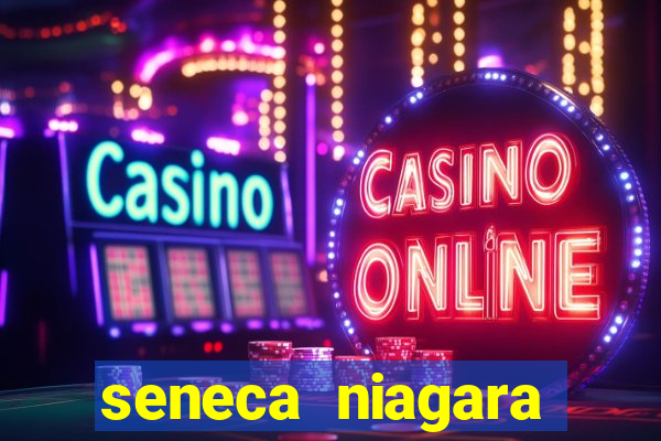 seneca niagara resort & casino niagara falls ny