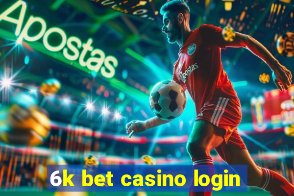 6k bet casino login