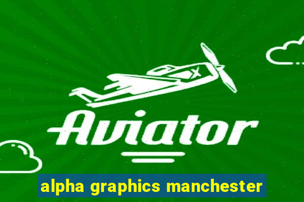 alpha graphics manchester