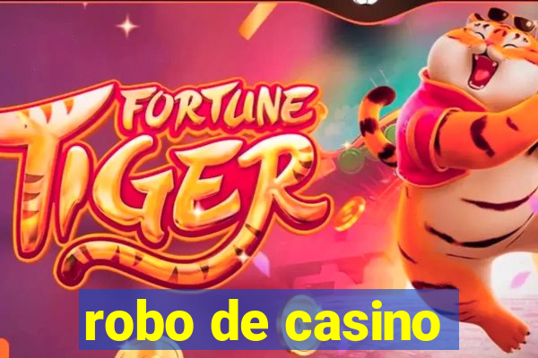 robo de casino