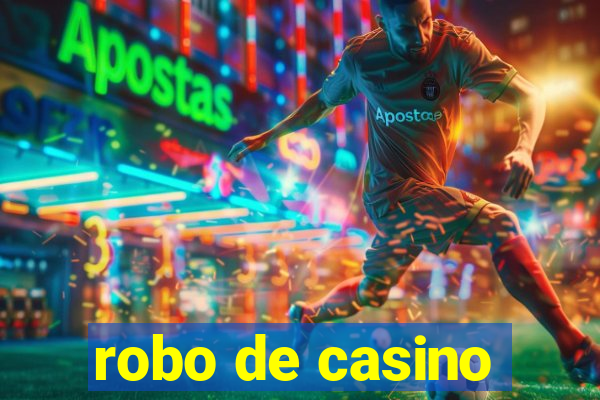 robo de casino