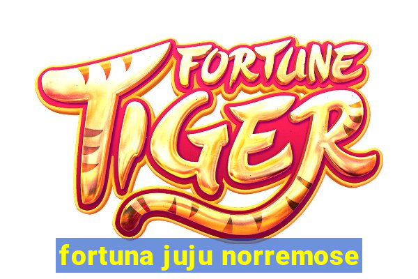 fortuna juju norremose