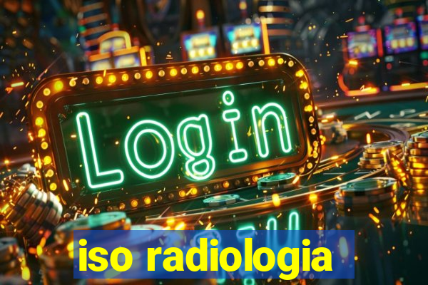 iso radiologia