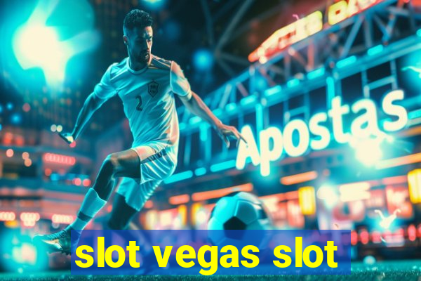 slot vegas slot