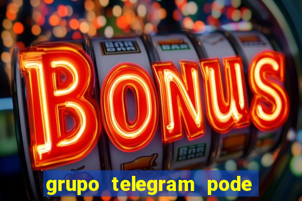 grupo telegram pode tudo 18