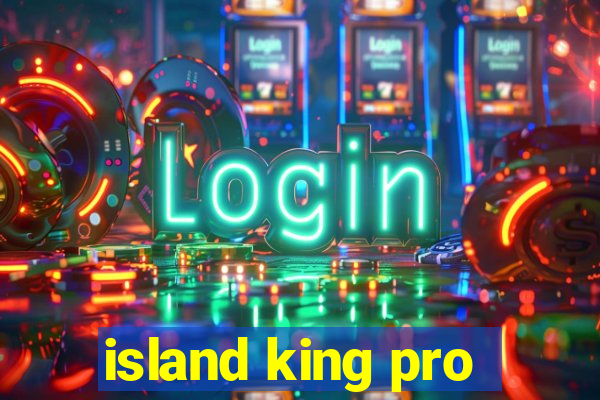 island king pro